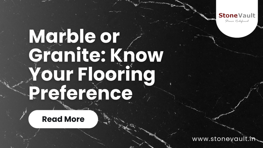 Marble or Granite: Know Your Flooring Preference