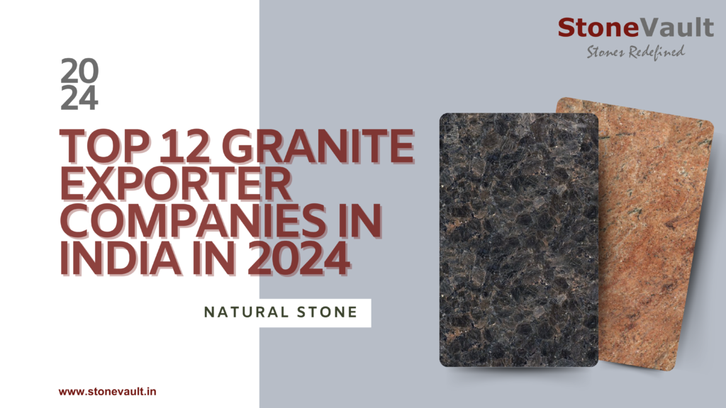 Top 12 Granite Exporter Companies In India In 2024